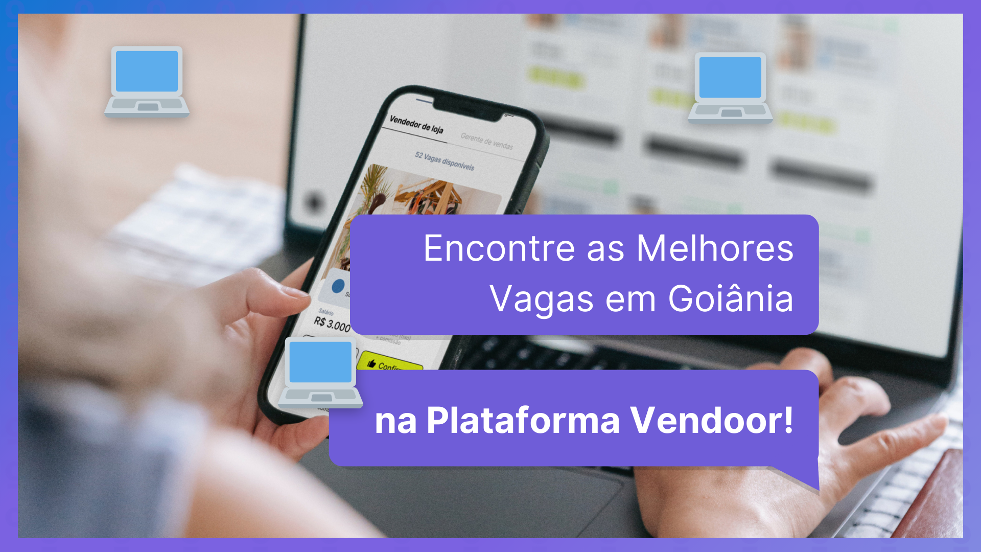Encontre as Melhores Vagas em Goiânia na Plataforma Vendoor!