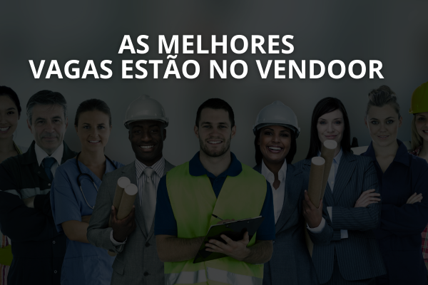 As melhores vagas estão no Vendoor