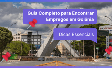 Guia Completo para Encontrar Empregos em Goiânia: Dicas Essenciais